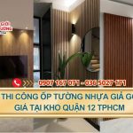 Thi công ốp tường nhựa giả gỗ giá tốt Quận 12 Tphcm