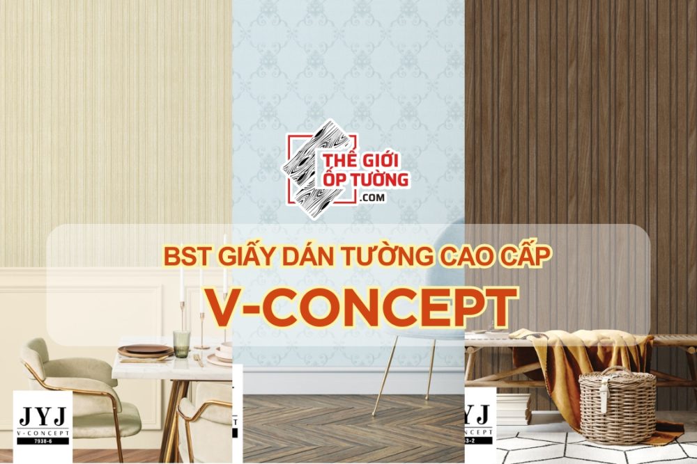 GIẤY DÁN TƯỜNG CAO CẤP V-CONCEPT