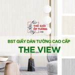 GIẤY DÁN TƯỜNG CAO CẤP THE VIEW