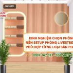 Kinh Nghiệm Chọn Phông Nền Setup Phòng Livestream Phù Hợp Từng Loại Sản Phẩm