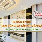 10 Cách Phối Lam Sóng và Tấm Ốp Vân Đá Decor Phòng Khách Hiện Đại
