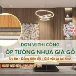 TP.HCM - Đơn Vị Thi Công Ốp Tường Nhựa Giả Gỗ Chuyên Nghiệp