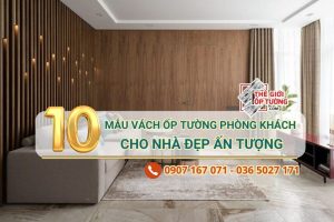 Top 10 mẫu vách ốp tường phòng khách đẹp cho nhà ở, biệt thự