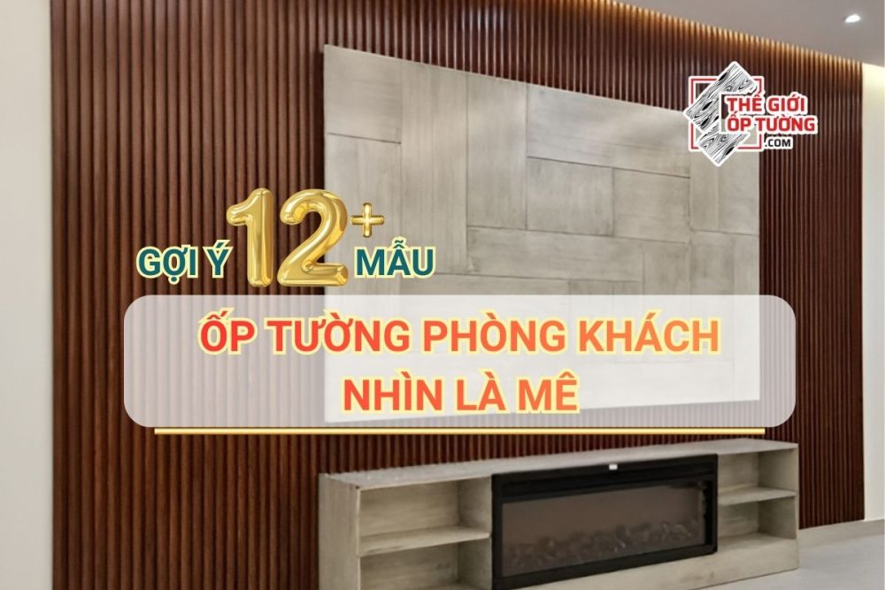 12+ Gợi Ý Vách Ốp Tường Phòng Khách Nhìn Là Mê