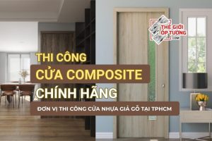 Thi công cửa nhựa giả gỗ tại TP.HCM - Cửa composite bền đẹp, vật tư tại kho