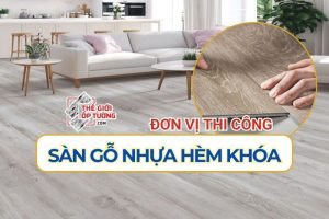 Thi công sàn nhựa hèm khóa Quận 12 TPHCM - Vật tư chính hãng